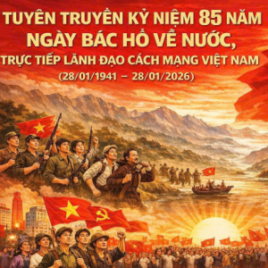 Tuyên truyền kỷ niệm 85 năm Ngày Bác Hồ về nước trực tiếp lãnh đạo cách mạng Việt Nam (28/01/1941 - 28/01/2026)