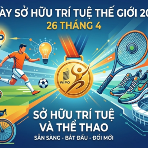 HƯỞNG ỨNG NGÀY SỞ HỮU TRÍ TUỆ THẾ GIỚI NĂM 2026: ĐỔI MỚI SÁNG TẠO VÌ MỘT TƯƠNG LAI BỀN VỮNG