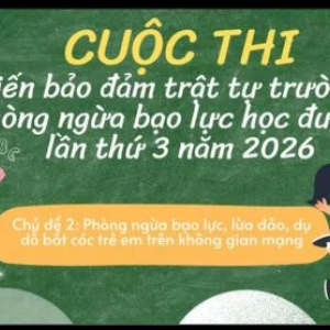 PHÁT ĐỘNG CUỘC THI “SÁNG KIẾN BẢO ĐẢM TRẬT TỰ TRƯỜNG HỌC VỀ PHÒNG, CHỐNG BẠO LỰC HỌC ĐƯỜNG” LẦN THỨ III - NĂM 2026