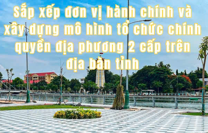 Tối ưu hóa Đơn vị Hành chính - Mở ra Kỷ nguyên Phát triển mới