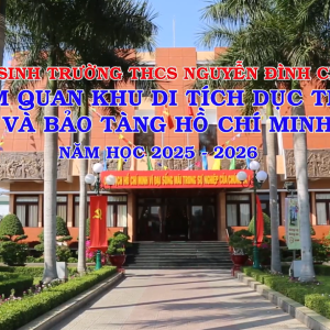 HỌC SINH KHỐI 6 TRƯỜNG THCS NGUYỄN ĐÌNH CHIỂU THĂM KHU DI TÍCH DỤC THANH